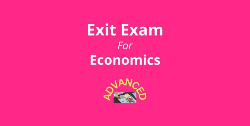 Exit Exam for Economics-Advanced - LearnEthiopia