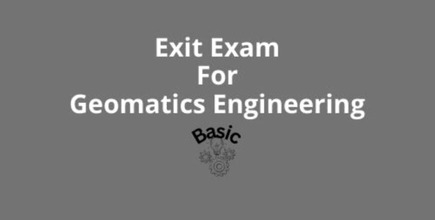 Exit Exam For Geomatics Engineering Basic.jpg