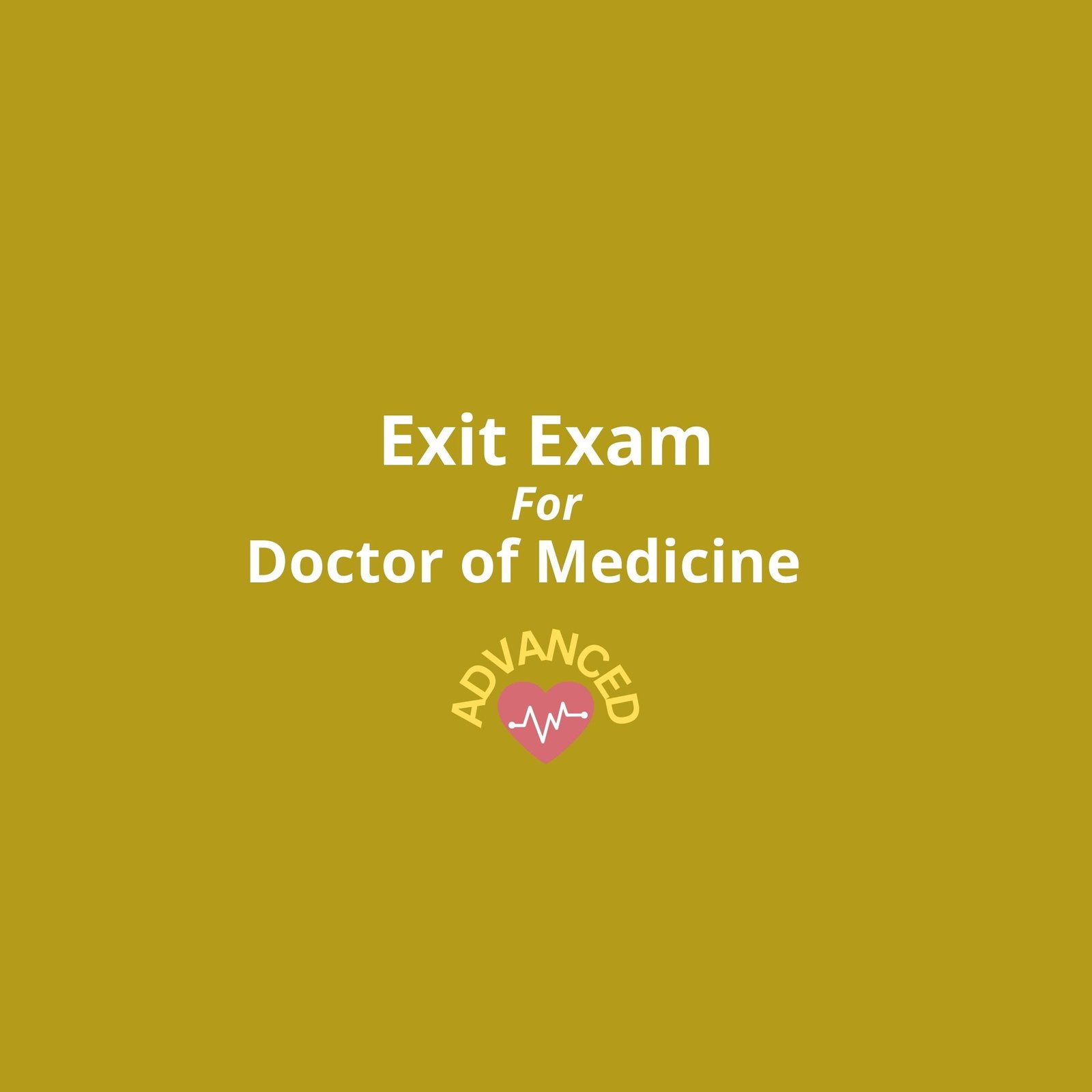 Exit Exam for Doctor of Medicine Advanced